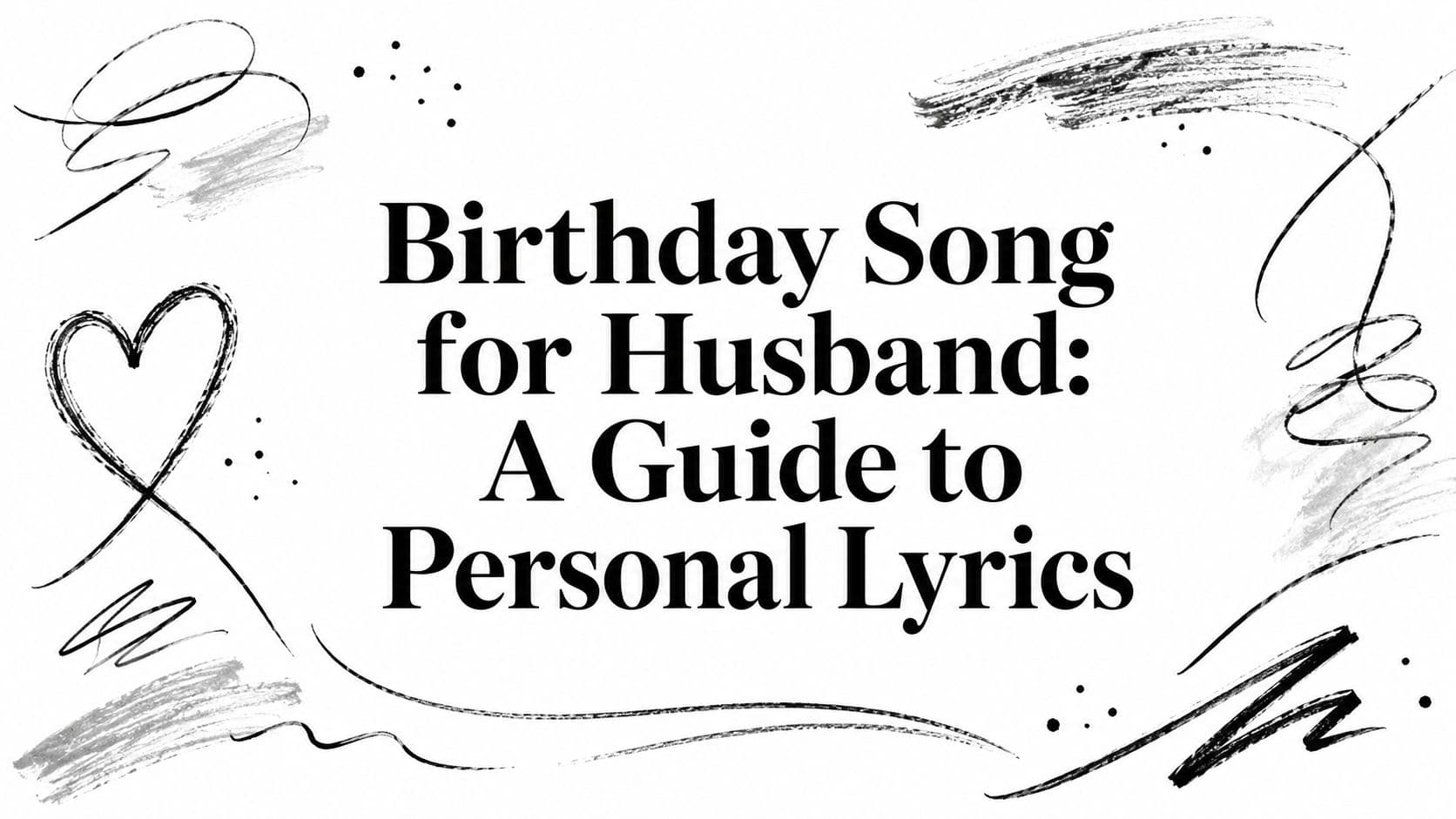 Birthday Song for Husband: A Guide to Personal Lyrics