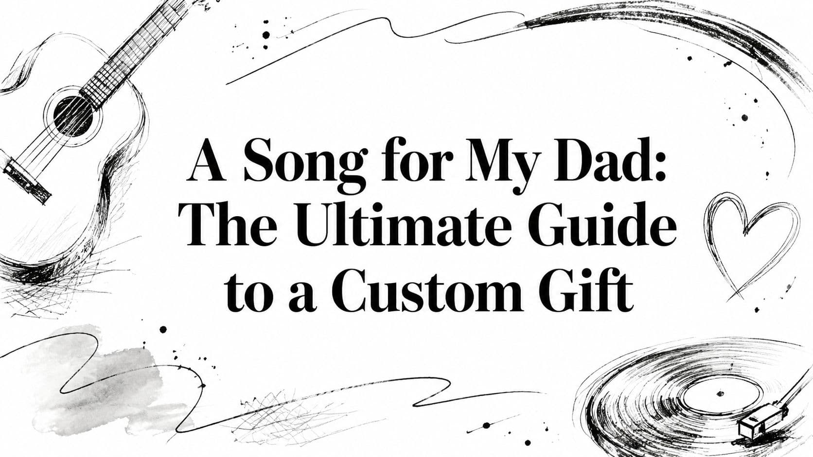 A Song for My Dad: The Ultimate Guide to a Custom Gift