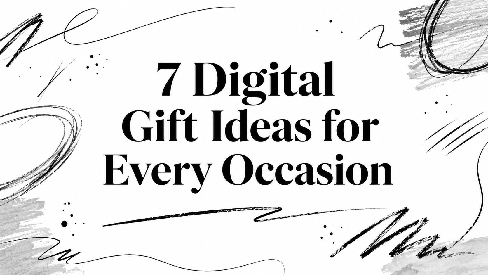 7 Digital Gift Ideas for Every Occasion