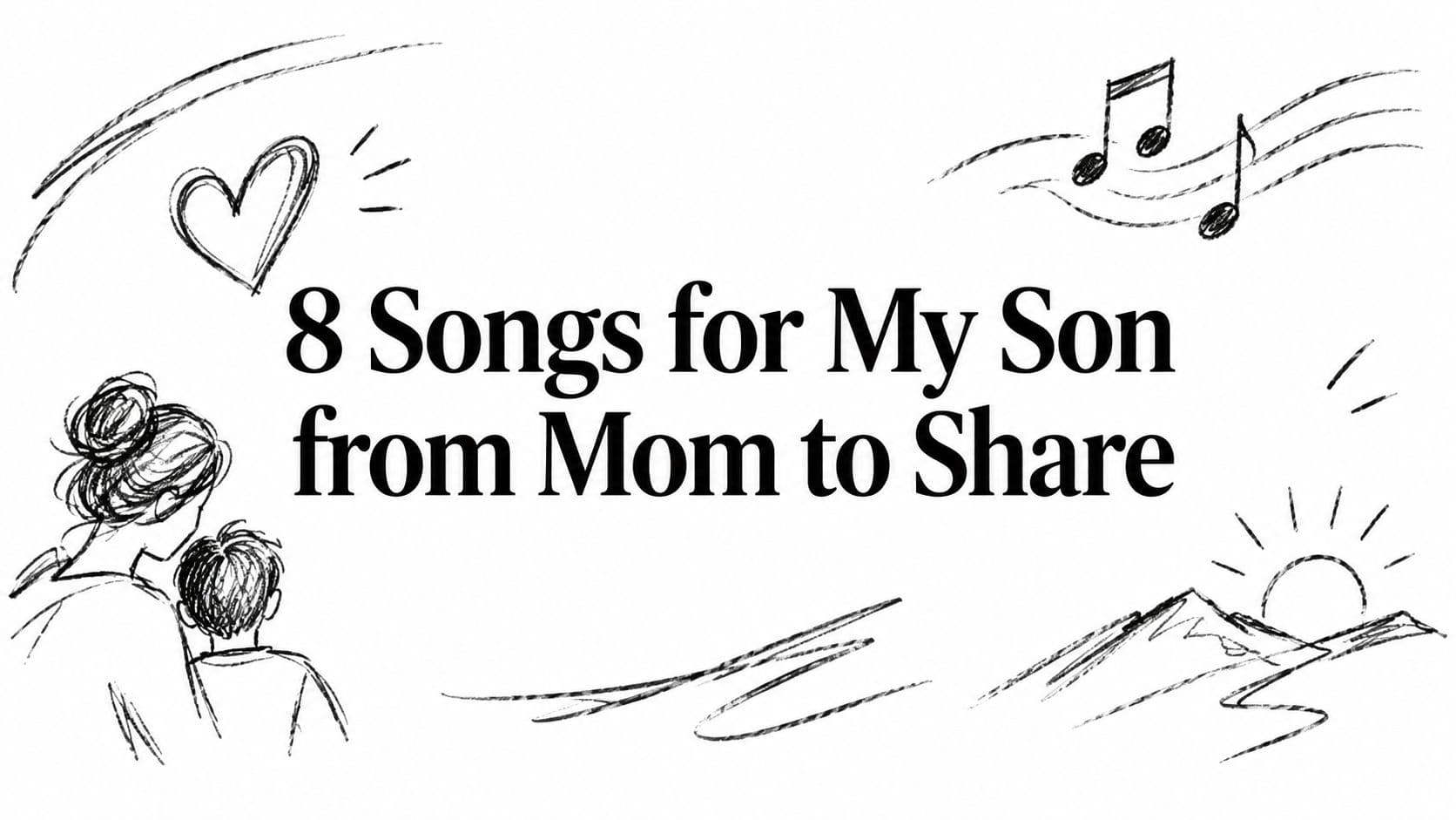 8 Songs for My Son from Mom to Share
