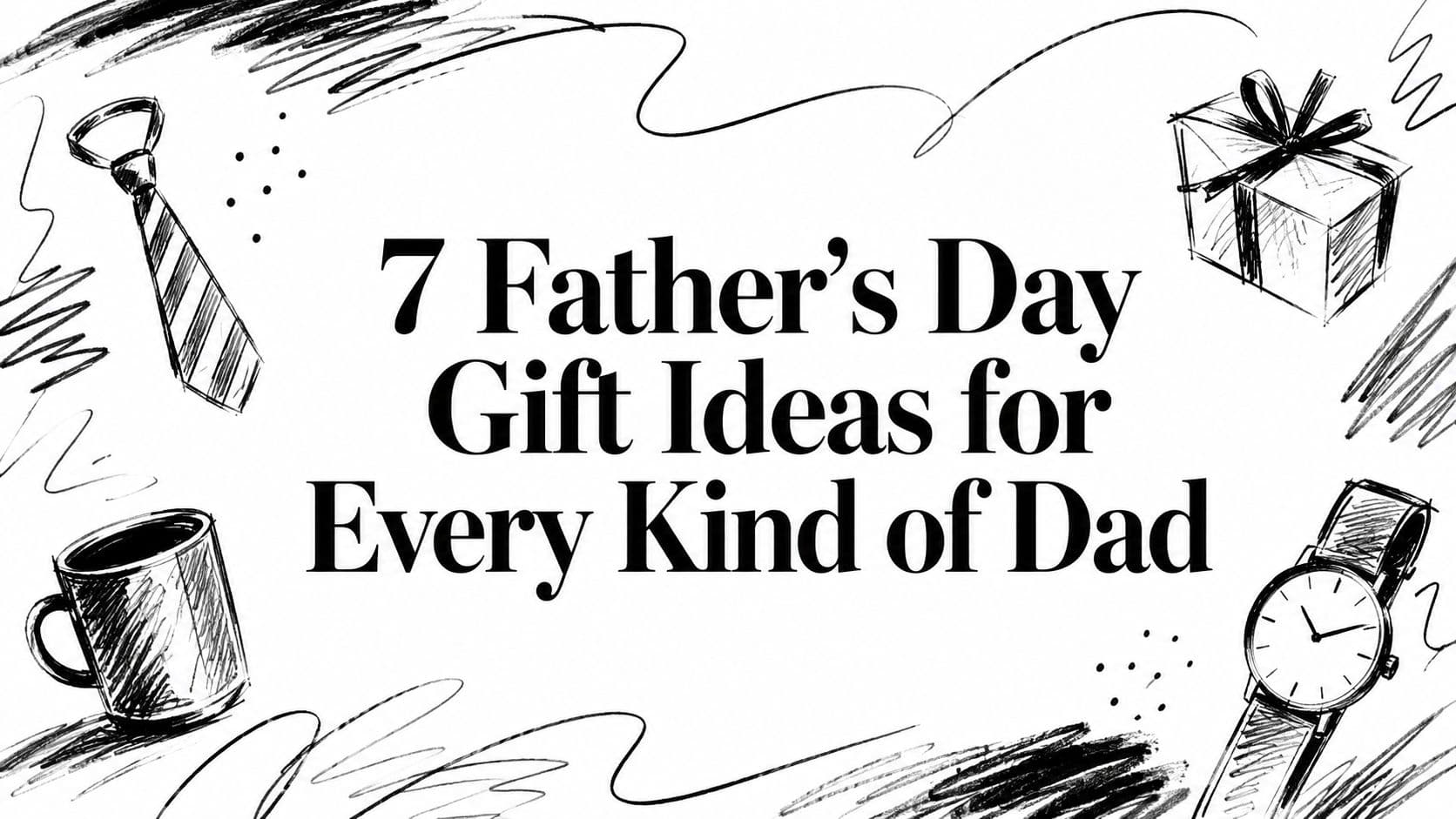 7 Father's Day Gift Ideas for Every Kind of Dad