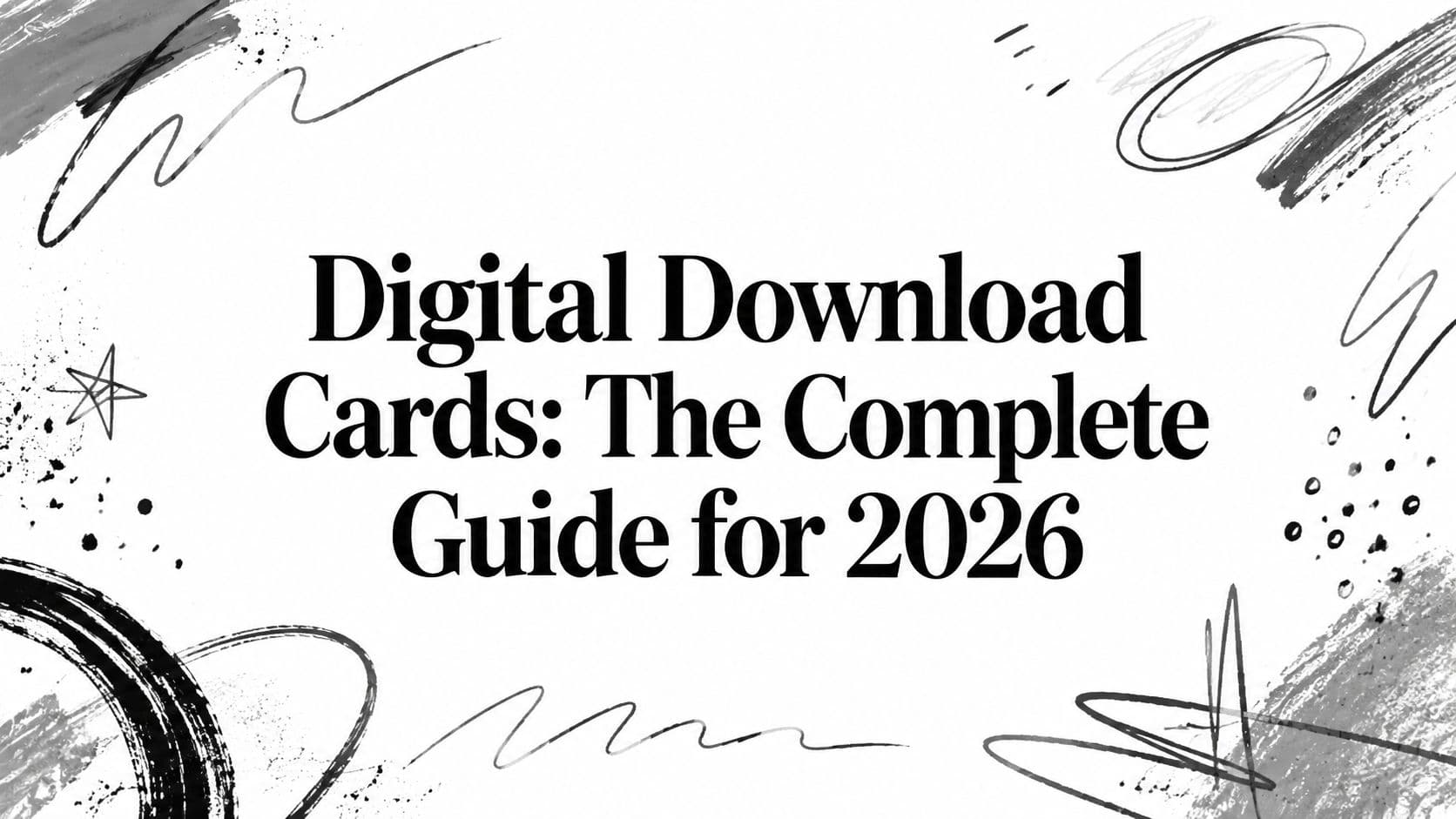 Digital Download Cards: The Complete Guide for 2026